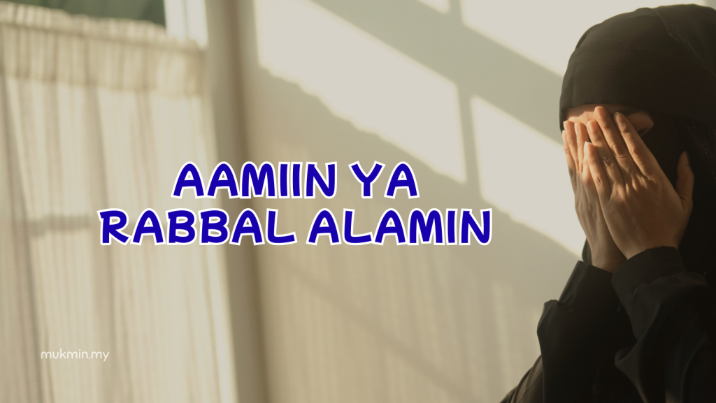 Aamiin Ya Rabbal Alamin : Maksud, Waktu Sesuai Diucapkan & Kelebihannya ...