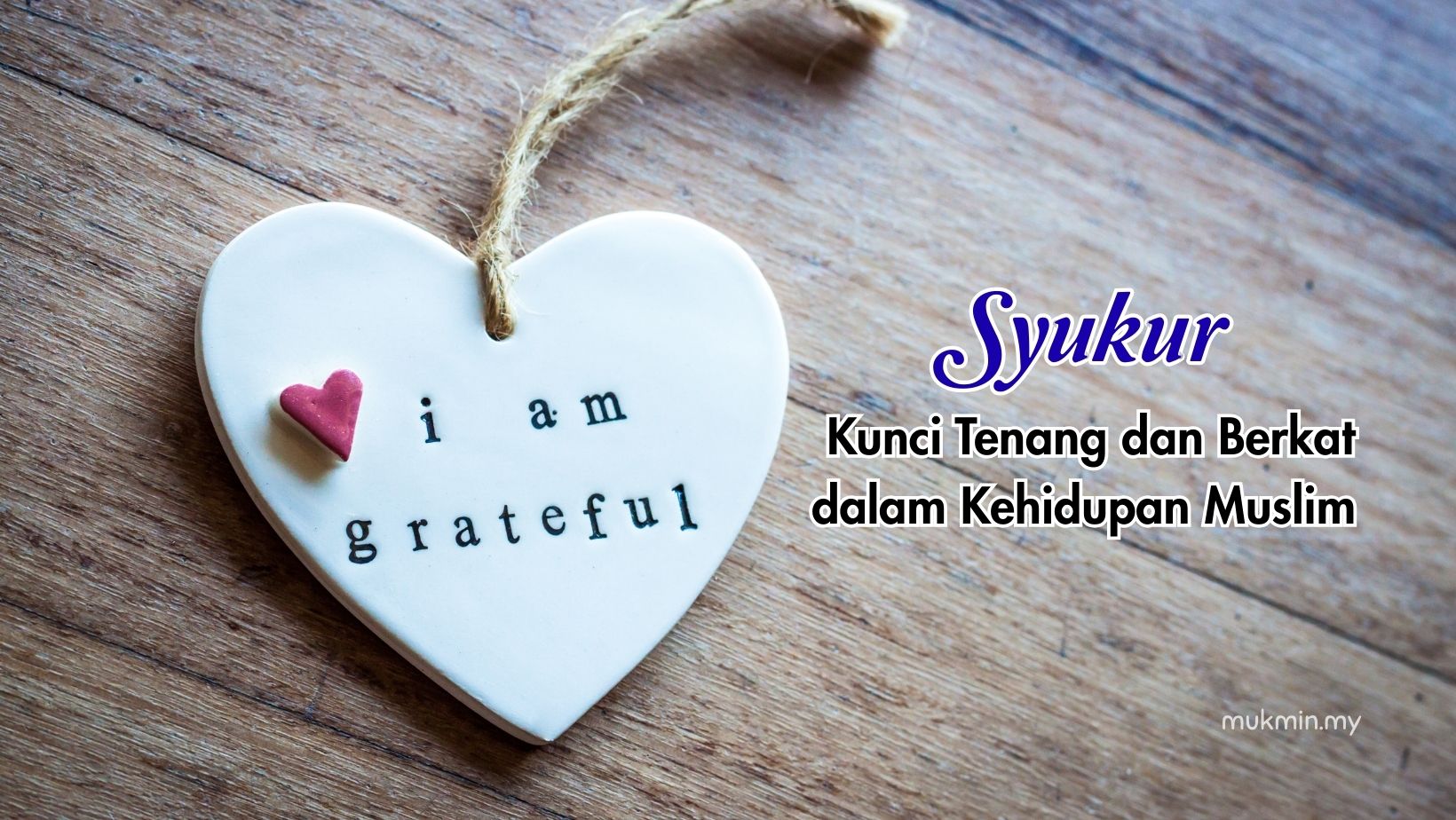 Syukur, Kunci Tenang dan Berkat dalam Kehidupan Muslim