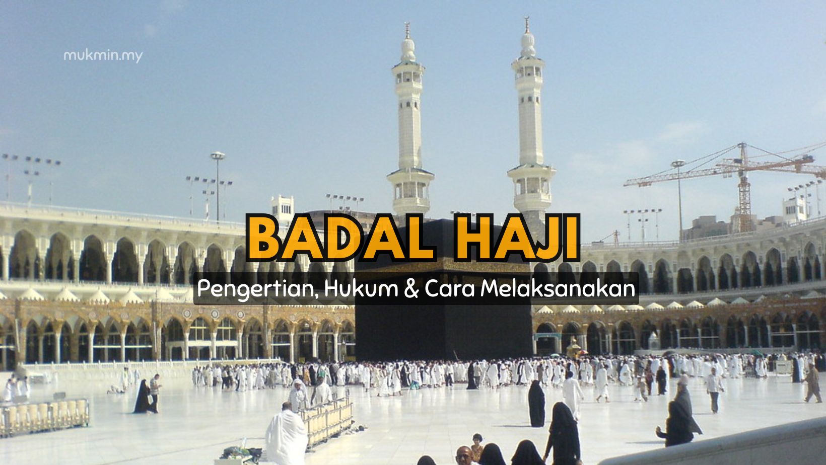 Badal Haji : Pengertian, Hukum & Cara Melaksanakan
