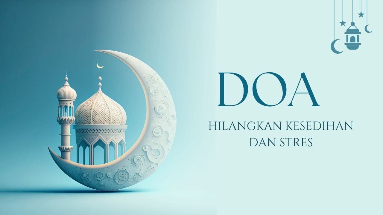 Doa hilangkan Kesedihan Dan Stress
